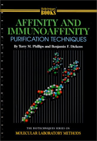Affinity and Immunoaffinity Purification Techniques (Biotechniques Molecular Laboratory Methods Series, 5)