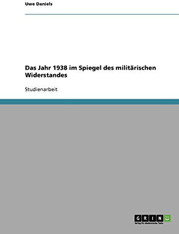 Das Jahr 1938 im Spiegel des militärischen Widerstandes