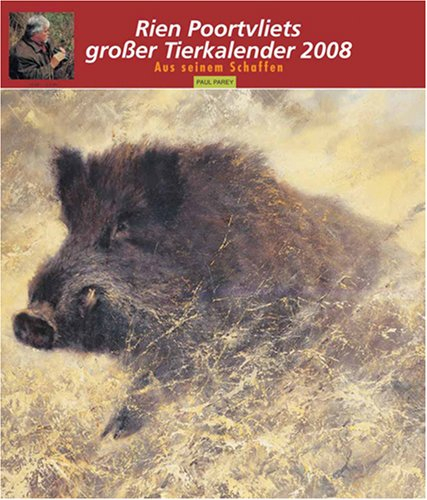 Rien Poortvliets großer Tierkalender 2008