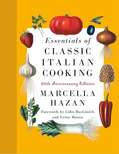 Essentials of Classic Italian Cooking: A James Beard Award Winner: 30th Anniversary Edition: A Cookbook