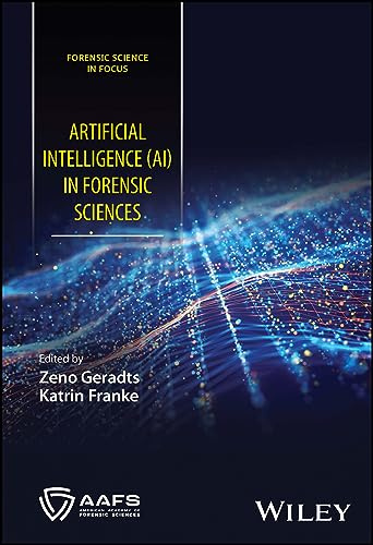 Artificial Intelligence (AI) in Forensic Sciences (Forensic Science in Focus)