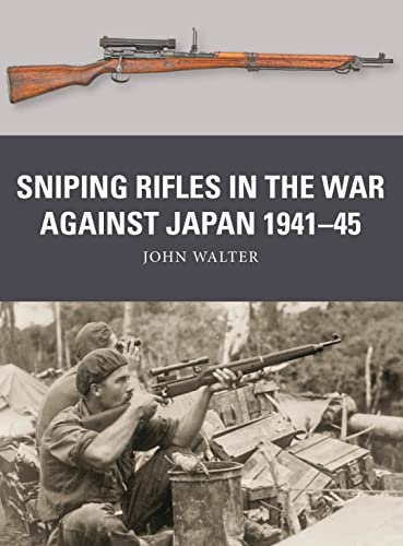 Sniping Rifles in the War Against Japan 1941–45: 88 (Weapon)