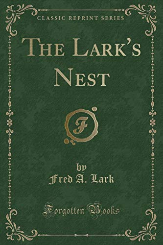 The Lark's Nest (Classic Reprint)