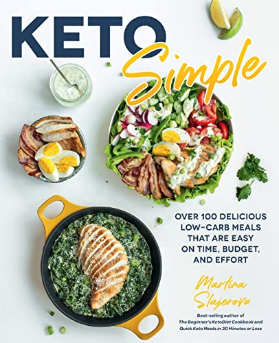 Keto Simple: Over 100 Delicious Low-Carb Meals That Are Easy on Time, Budget, and Effort (14) (Keto for Your Life, Band 14)