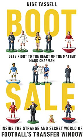 Boot Sale: Inside the Strange and Secret World of Football's Transfer Window