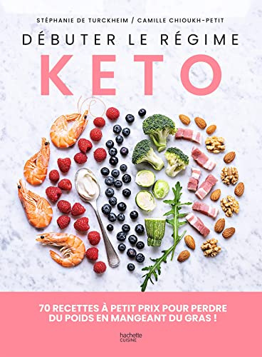 Débuter le régime kéto: 70 recettes à petit prix pour perdre du poids en mangeant du gras !