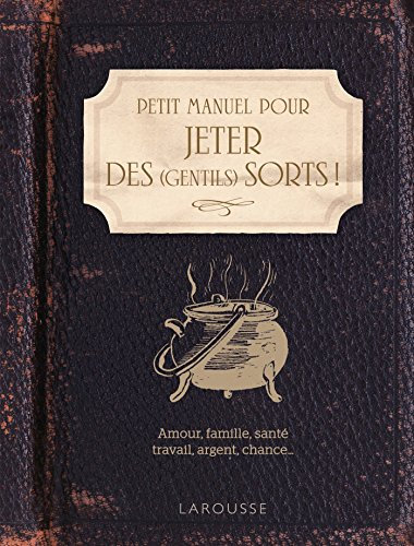 Petit Manuel pour jeter des (gentils) sorts !