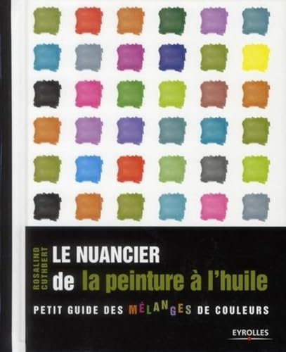 Le nuancier de la peinture à l'huile: Petit guide des mélanges de couleurs.