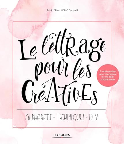 Le lettrage pour les créatives: Alphabets - Techniques - DIY. 2 maxi-posters pour reproduire les modèles à taille réelle