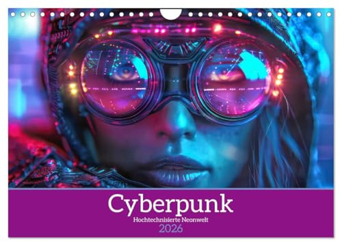 Cyberpunk - Hochtechnisierte Neonwelt (Wandkalender 2026 DIN A4 quer), CALVENDO Monatskalender: Mensch und Cybertechnologie (CALVENDO Menschen)