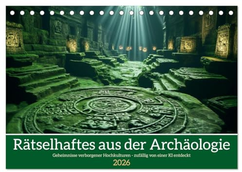 Rätselhaftes aus der Archäologie (Tischkalender 2026 DIN A5 quer), CALVENDO Monatskalender: Geheimnisse verlorener Zivilisationen - von einer KI entdeckt (CALVENDO Wissenschaft)