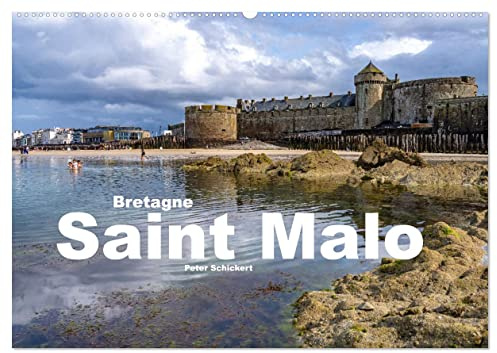 Bretagne - Saint Malo (Wandkalender 2026 DIN A2 quer), CALVENDO Monatskalender: Die sehenswerte bretonische Stadt Saint Malo in einem Kalender vom Reisefotografen Peter Schickert. (CALVENDO Orte)