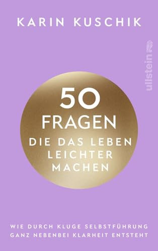 50 Fragen, die das Leben leichter machen: Wie durch kluge Selbstführung ganz nebenbei Klarheit entsteht | Das neue Buch nach dem #1 Bestseller 50 Sätze, die das Leben leichter machen