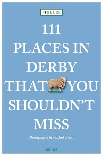 111 Places in Derby That You Must Not Miss: Travel Guide