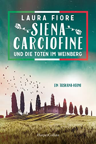 Siena Carciofine und die Toten im Weinberg: Ein Toskana-Krimi