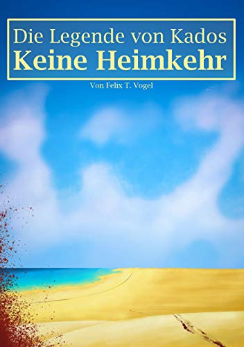 Die Legende von Kados: Keine Heimkehr