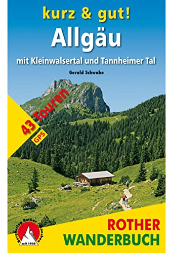 Kurz & gut! Allgäu: mit Kleinwalsertal und Tannheimer Tal. 43 Touren. Mit GPS-Tracks (Rother Wanderbuch)