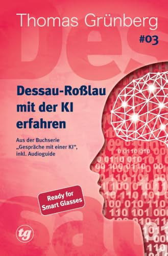 Dessau-Roßlau mit der KI erfahren: Ready for Smart Glasses (Gespräche mit einer KI)