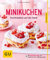 Minikuchen: Kuchenglück auf die Hand (GU Küchenratgeber Classics)