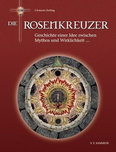 Die Rosenkreuzer: Geschichte einer Idee zwischen Mythos und Wirklichkeit