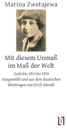 Mit diesem Unmaß im Maß der Welt: Gedichte 1913 - 1939. zweisprachig. Aus dem Russischen von Erich Ahrndt