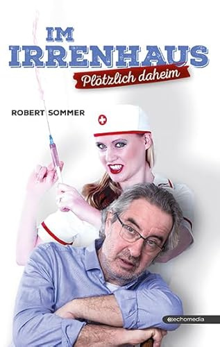 Im Irrenhaus: Plötzlich daheim