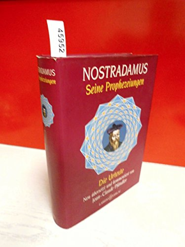 Nostradamus - Seine Prophezeiungen. Die Urtexte. Neu übersetzt und kommentiert von Jean-Claude Pfändler
