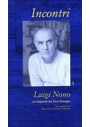 Incontri - Luigi Nono: Im Gespräch mit Enzo Restagno