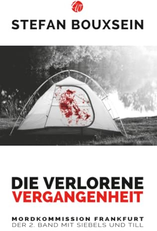 Die verlorene Vergangenheit: Mordkommision Frankfurt: Der 2. Band mit Siebels und Till (Mordkommission Frankfurt, Band 2)