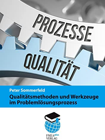 Qualitätsmethoden und Werkzeuge im Problemlösungsprozess: Werkzeuge des Qualitätsmanagements speziell für Problemlösungsprozesse