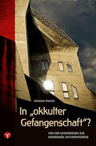 In „okkulter Gefangenschaft“?: Von der gewordenen zur werdenden Anthroposophie