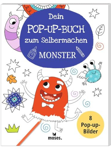 moses. Dein Pop-Up-Buch zum Selbermachen – Monster, kreatives Bastelbuch mit 8 Vorlagen zum Ausmalen und Einkleben, 3D-Monster zum Leben erwecken, Kinderbastelbuch ab 6 Jahren