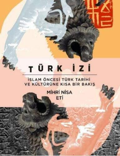 Türk İzi: İslam Öncesi Türk Tarihi ve Kültürüne Kısa Bir Bakış