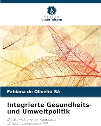 Integrierte Gesundheits- und Umweltpolitik: Die Entwicklung der nationalen Umweltgesundheitspolitik