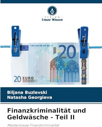 Finanzkriminalität und Geldwäsche - Teil II: Meisterklasse Finanzkriminalität