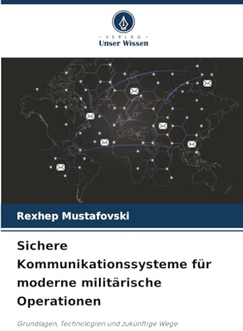 Sichere Kommunikationssysteme für moderne militärische Operationen: Grundlagen, Technologien und zukünftige Wege