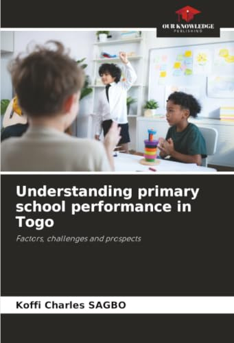Understanding primary school performance in Togo: Factors, challenges and prospects