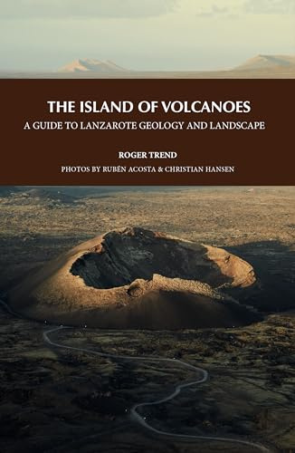 The Island of Volcanoes: A Guide to Lanzarote Geology And Landscape: 14 (GUÍAS MEDIOAMBIENTALES)