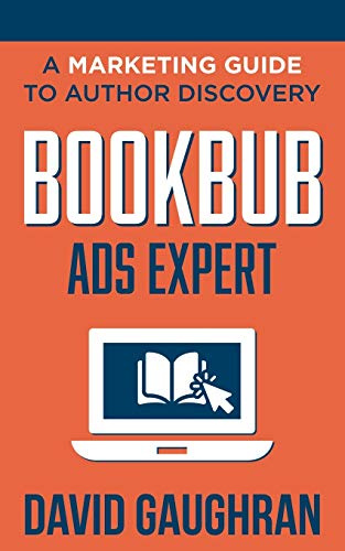 BookBub Ads Expert: A Marketing Guide to Author Discovery (Let's Get Publishing, Band 3)