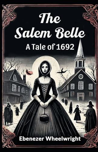 The Salem Belle A Tale of 1692