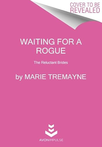 Waiting for a Rogue: A Regency Romance Where Sworn Enemies Become Lovers During the London Season – Passionate HEA (Reluctant Brides, 3)