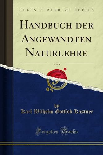 Handbuch Der Angewandten Naturlehre, Vol. 2 (Classic Reprint)