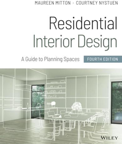 Residential Interior Design: A Guide to Planning Spaces, 4th Edition: A Guide to Planning Spaces