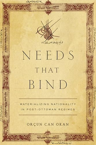 Needs That Bind: Materializing Nationality in Post-Ottoman Regimes