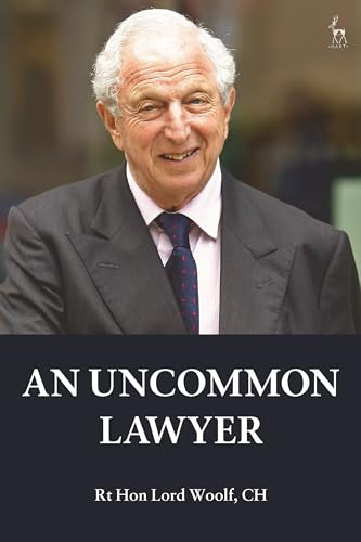 An Uncommon Lawyer: Autobiography of the RT Hon Lord Woolf, Ch