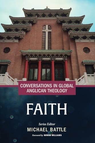 Conversations in Global Anglican Theology: Faith