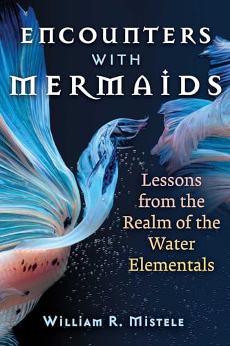 Encounters with Mermaids: Lessons from the Realm of the Water Elementals (Sacred Planet)