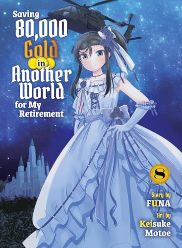 Saving 80,000 Gold in Another World for my Retirement 8 (light novel) (Saving 80,000 Gold (light novel))