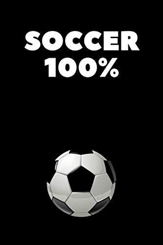 Soccer 100%: Football Sport Composition Diary Notebook Journal Novelty Gift for Football Lover,6x9 Lined Blank 100 pages White papers Black cover