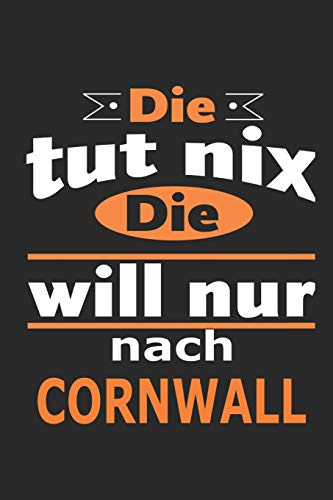 Die tut nix Die will nur nach Cornwall: Notizbuch mit 110 Seiten, ebenfalls Nutzung als Dekoration in Form eines Schild bzw. Poster möglich